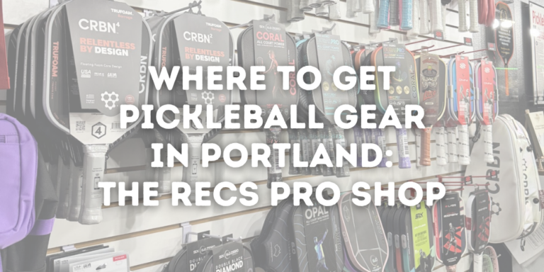 Where to Get Pickleball Gear in Portland: RECS Pro Shop