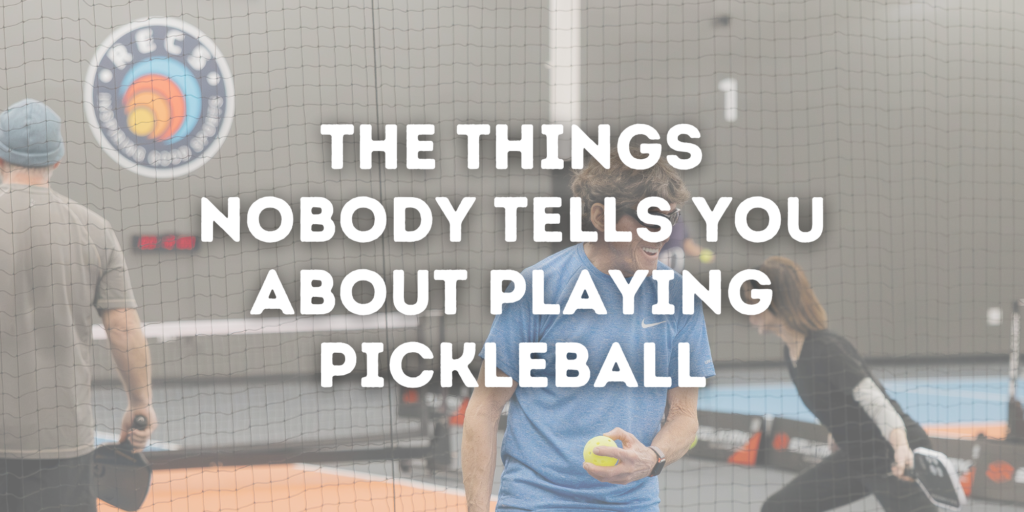 Things Nobody Tells You About Playing Pickleball